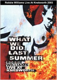 Cover Robbie Williams - What We Did Last Summer - Live At Knebworth [DVD]